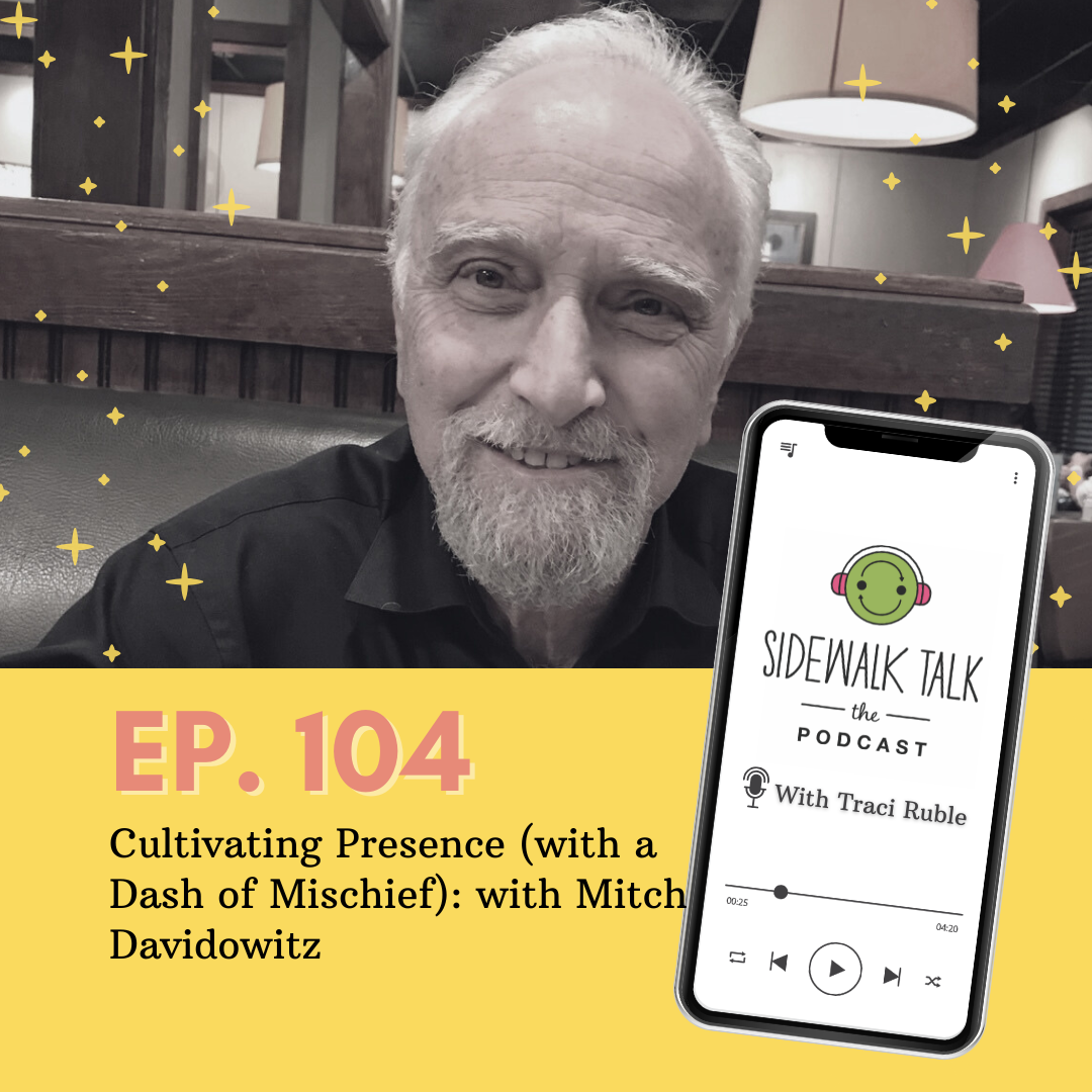 Cultivating Presence (with a Dash of Mischief): A Conversation with Mitch Davidowitz — Sidewalk Talk