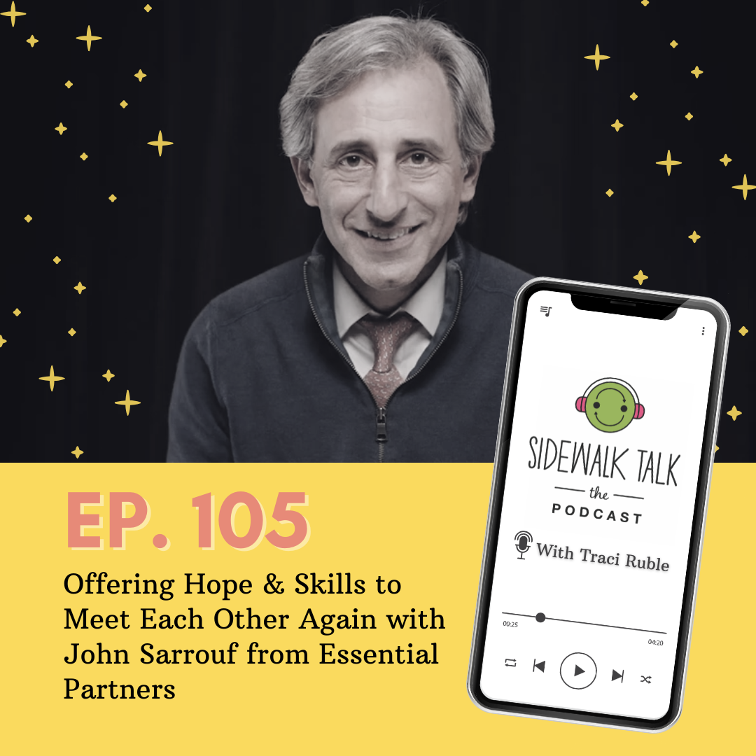 Offering Hope & Skills to Meet Each Other Again with John Sarrouf from Essential Partners — Sidewalk Talk