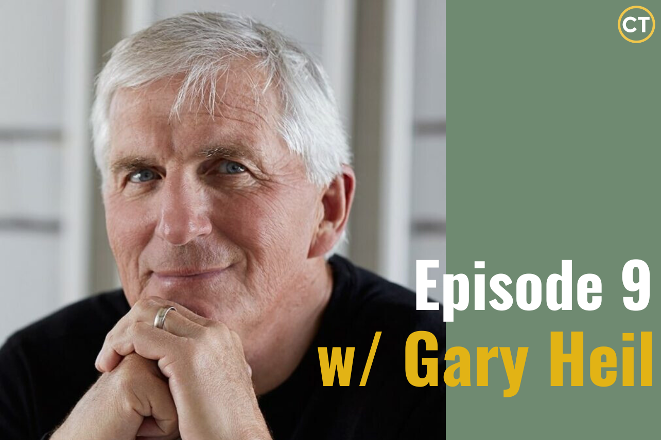 Ep. 9 - Choose Love, Not Fear: Leadership, Civility, and Emotional Intelligence with Gary Heil — CT